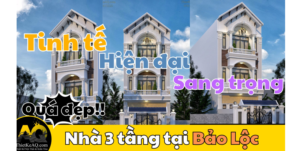 Thiết kế 3D nhà 3 tầng 6 x 26 Tân Cổ Điển tại Bảo Lộc cực kỳ tinh tế, hiện đại, sang trọng