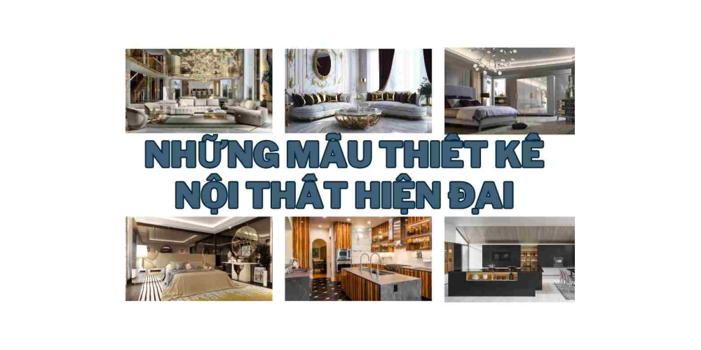NHỮNG MẪU THIẾT KẾ NỘI THẤT HIỆN ĐẠI