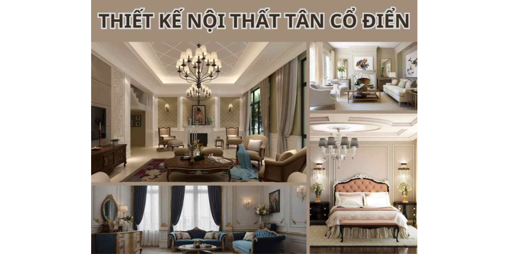 THIẾT KẾ NỘI THẤT TÂN CỔ ĐIỂN