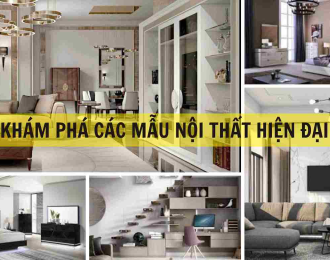 KHÁM PHÁ CÁC MẪU NỘI THẤT HIỆN ĐẠI