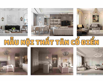 TOP 30+ MẪU NỘI THẤT TÂN CỔ ĐIỂN SANG TRỌNG