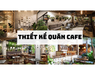 THIẾT KẾ QUÁN CAFE
