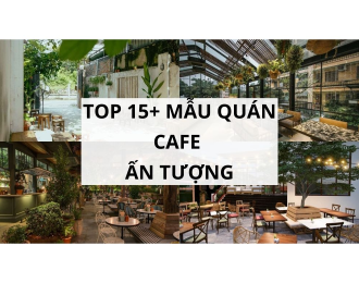 TOP 15+ MẪU QUÁN CAFE ẤN TƯỢNG