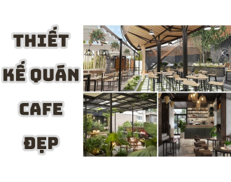 THIẾT KẾ QUÁN CAFE ĐẸP 