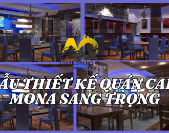 Thiết Kế Quán Cafe Mona Sang Trọng